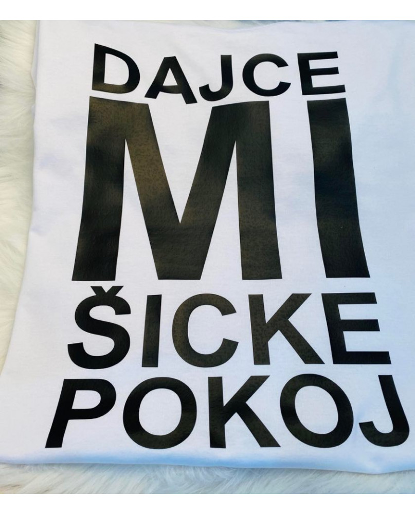 DAJCE MI ŠICKE POKOJ